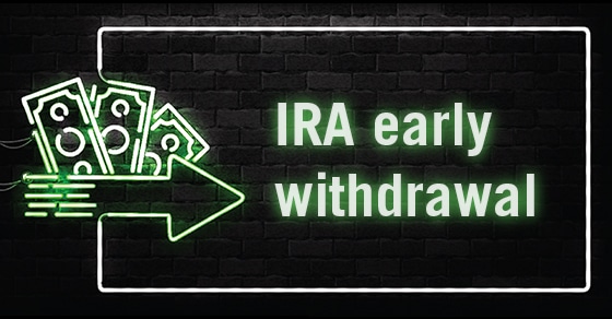 Black background, green arrow with dollar bills above it and the words IRA Early Withdrawal